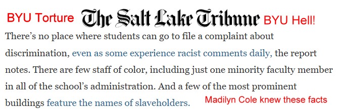 Salt Lake City Tribune and Racial Incidents at BYU.   Judivcial candidate Madilyn Cole